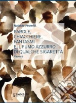 Parole, chiacchiere, fantasmi e il fumo azzurro di qualche sigaretta libro