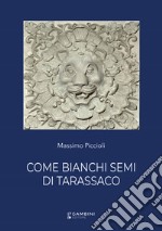 Come bianchi semi di tarassaco