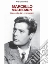 Marcello Mastroianni. Filmografia, fatti e personaggi libro di Mele Giampiero