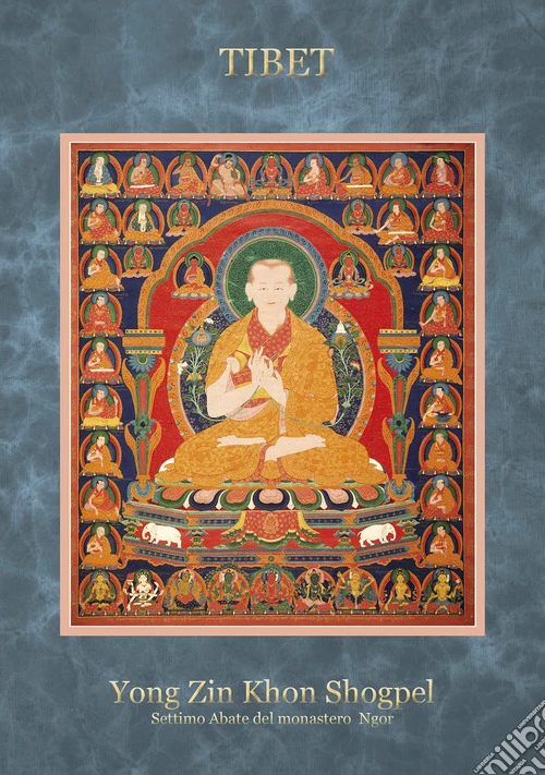 Tibet yong zin khon shogpel. Settimo Abate del monastero Ngor. Ediz. a spirale