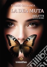 La dea muta. Delitti senza nome libro