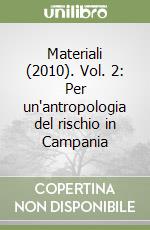 Materiali (2010). Vol. 2: Per un'antropologia del rischio in Campania libro