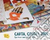 Carta, colori, idee. Sperimentare divertendosi libro