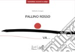 Pallino rosso va.... Ediz. illustrata libro