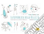 La Repubblica della bellezza. Per una nuova Costituzione delle meraviglie libro