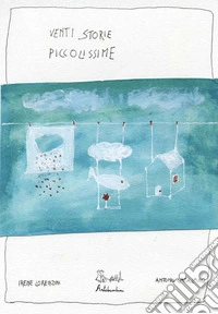 Venti storie piccolissime. Ediz. illustrata libro