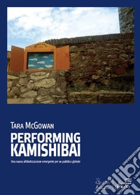 Performing Kamishibai. Una nuova alfabetizzazione emergente per un pubblico globale libro