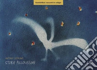 Storie piccolissime. Versione kamishibai. Ediz. a colori libro