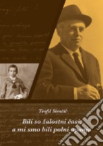 Bili so zalostni casi, a mi smo bili polni upanja. Izbor spisov ob 25-letnici smrti libro