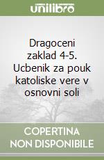 Dragoceni zaklad 4-5. Ucbenik za pouk katoliske vere v osnovni soli