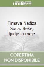 Timava Nadiza Soca. Reke, ljudje in meje libro