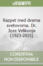 Razpet med dvema svetovoma. Dr. Joze Velikonja (1923-2015) libro