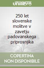 250 let slovenske molitve v zavetju padovanskega priprosnjika libro