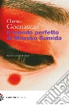 Il mondo perfetto di Miwako Sumida libro di Goenawan Clarissa