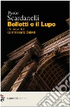 Belletti e il lupo. Un caso del commissario Belletti libro di Scardanelli Paolo