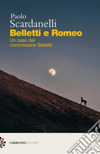 Belletti e Romeo. Un caso del commissario Belletti libro