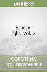 Blinding light. Vol. 2