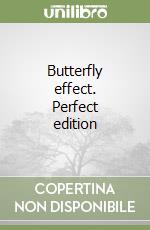 Butterfly effect. Perfect edition libro