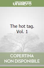 The hot tag. Vol. 1