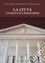 La città. Un'identità poliforme libro