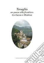 Tereglio: un paese alla frontiera tra Lucca e Modena libro