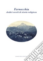 Farnocchia: dodici secoli di storia religiosa libro