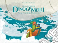 Le avventure dei Dinogemelli. Cosa c'è al di là del ghiaccio? libro