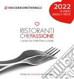 Ristoranti che passione 2022. In Veneto, Brescia e Trieste. Guida cartacea illustrata ai locali che ci mettono il cuore #riaccendiamoifornelli. Ediz. illustrata. Con membership card annuale libro