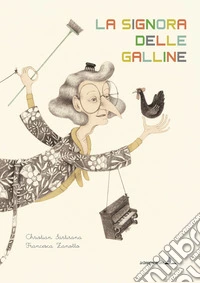 La signora delle galline. Ediz. illustrata libro