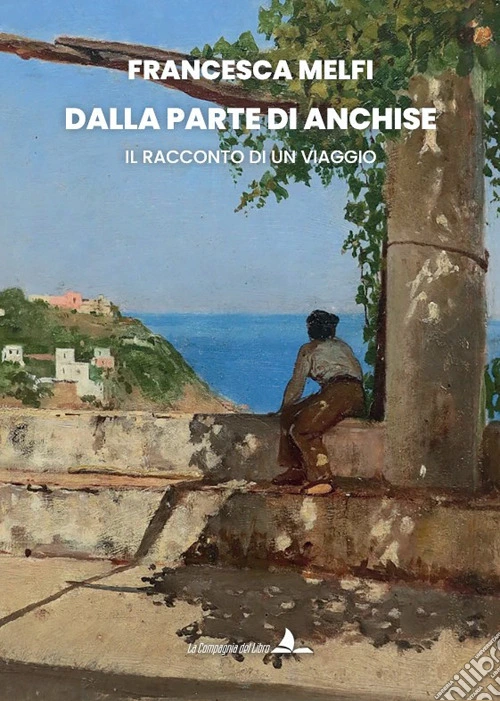 Dalla parte di Anchise. Il racconto di un viaggio