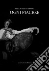 Ogni piacere libro di Avesani Massimiliano