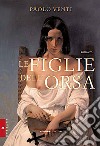 Le figlie dell'orsa libro