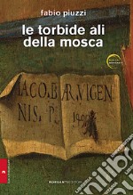 Le torbide ali della mosca libro