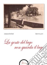 La gente del lago non guarda il lago libro