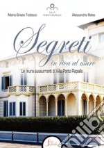 Segreti in riva al mare. Le mura sussurranti di Villa Porto Rapallo libro