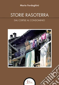 Storie rasoterra. Dal cortile al condominio libro