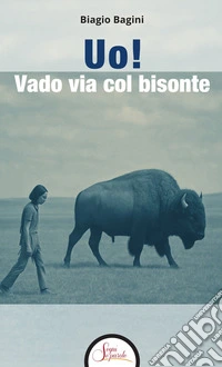 Uo! Vado via col bisonte libro