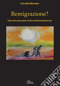 Remigrazione? Critica alla nuova parola d'ordine dell'Internazionale nera