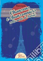 Chansons e chansonniers nelle notti di Parigi libro