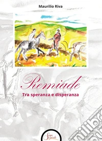 Remiade. Tra speranza e disperanza libro