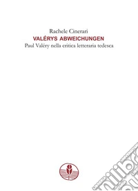 Valérys Abweichungen. Paul Valéry nella critica letteraria tedesca libro