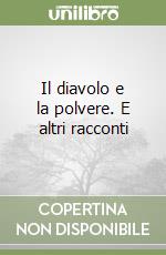 Il diavolo e la polvere. E altri racconti libro