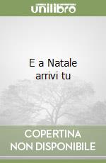 E a Natale arrivi tu
