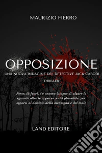 Opposizione. Una nuova indagine del detective Jack Cabodi libro