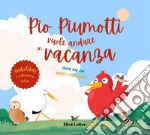 Pio Piumotti vuole andare in vacanza