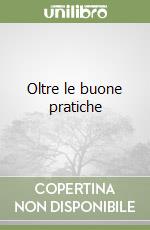 Oltre le buone pratiche