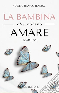 La bambina che voleva amare libro