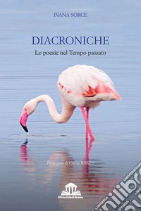 Diacroniche. Le poesie del Tempo passato libro