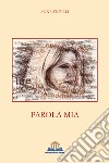 Parola mia libro di Fuselli Anna