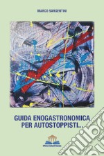 Guida enogastronomica per autostoppisti... libro